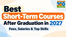 Best Short-Term Courses After Graduation in 2027: Fees, Salaries & Top Skills