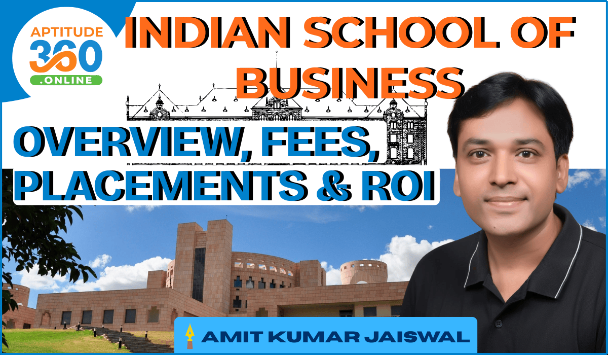 Indian School of Business: Overview, Fees, Placements & ROI