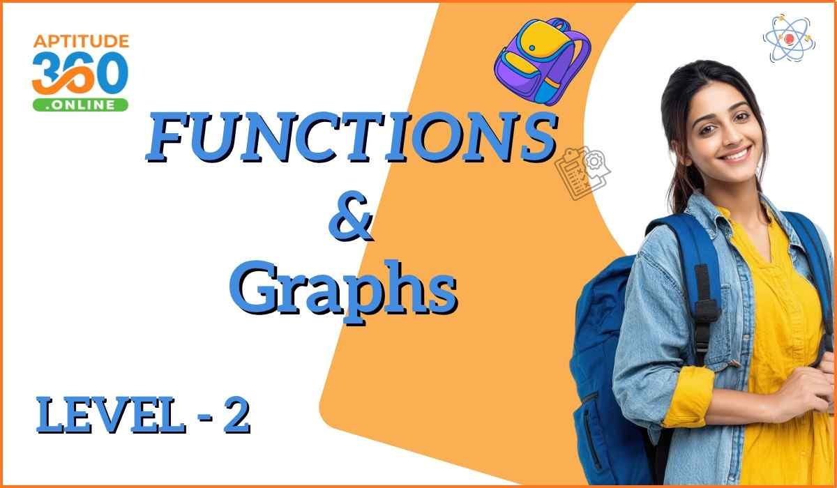 ALGEBRA : FUNCTIONS & GRAPHS LEVEL-2
