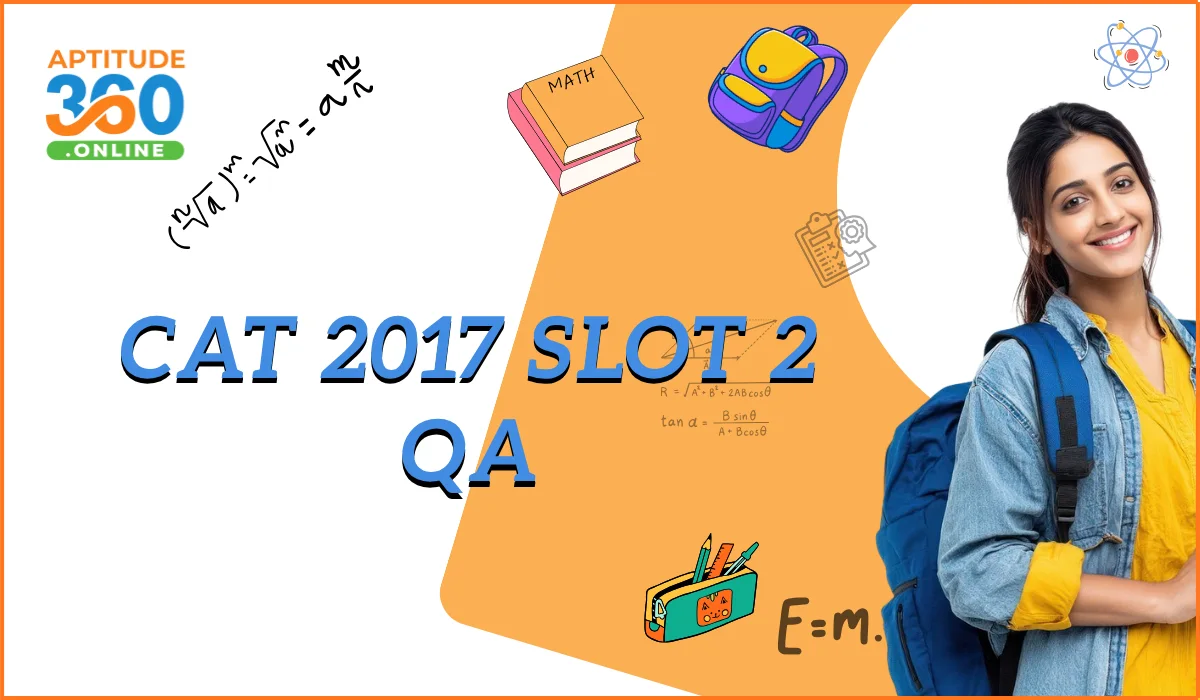 CAT 2017 Slot 2 QA Previous Year Questions with Detailed Solutions