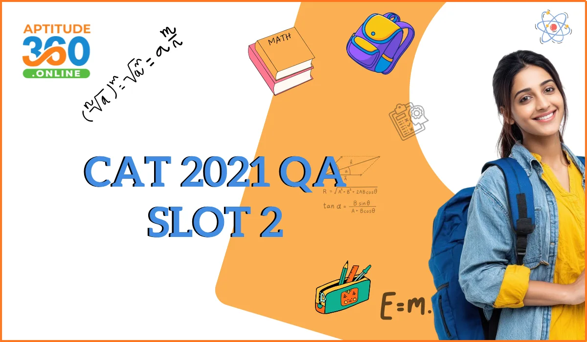 CAT 2021 Slot 2 QA Previous Year Questions with Detailed Solutions