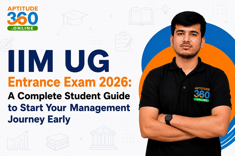 IIM UG Entrance Exam 2026: A Complete Student Guide to Start Your Management Journey Early