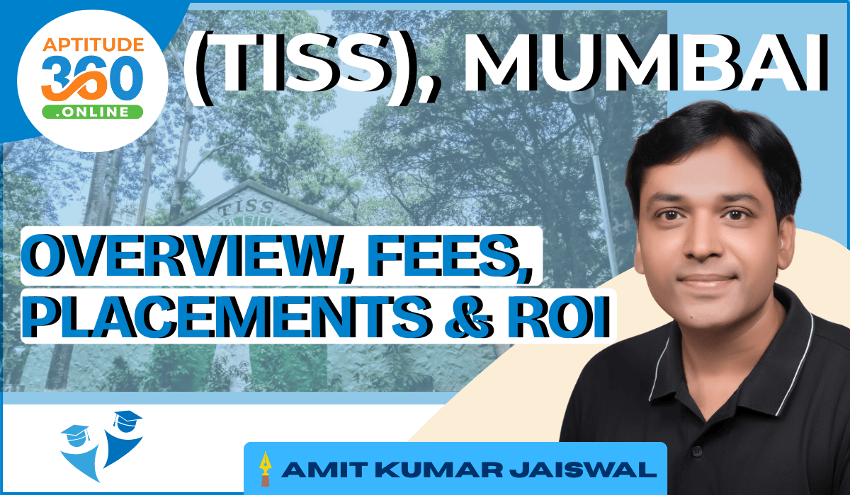 Tata Institute of Social Sciences (TISS), Mumbai : Overview, Fees, Placements & ROI