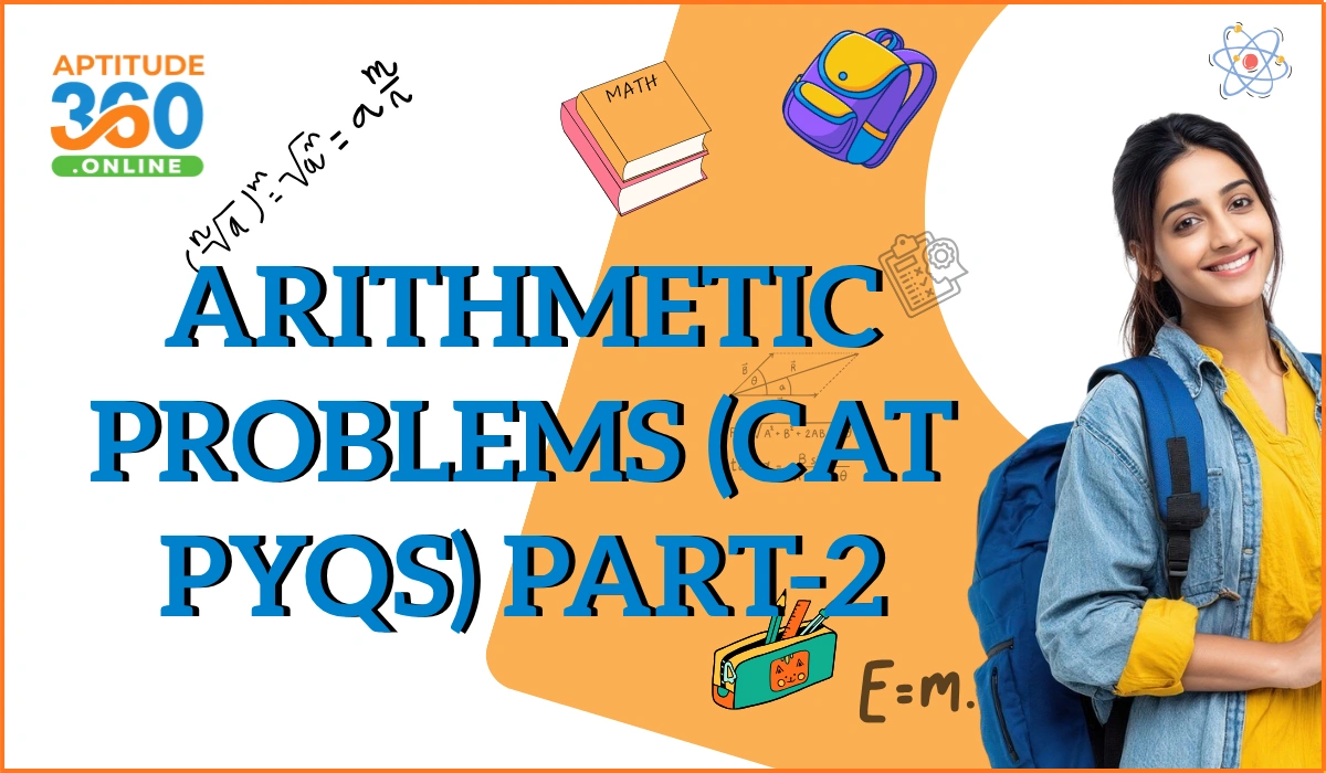 Arithmetic Problems (CAT PYQs) Part - 2