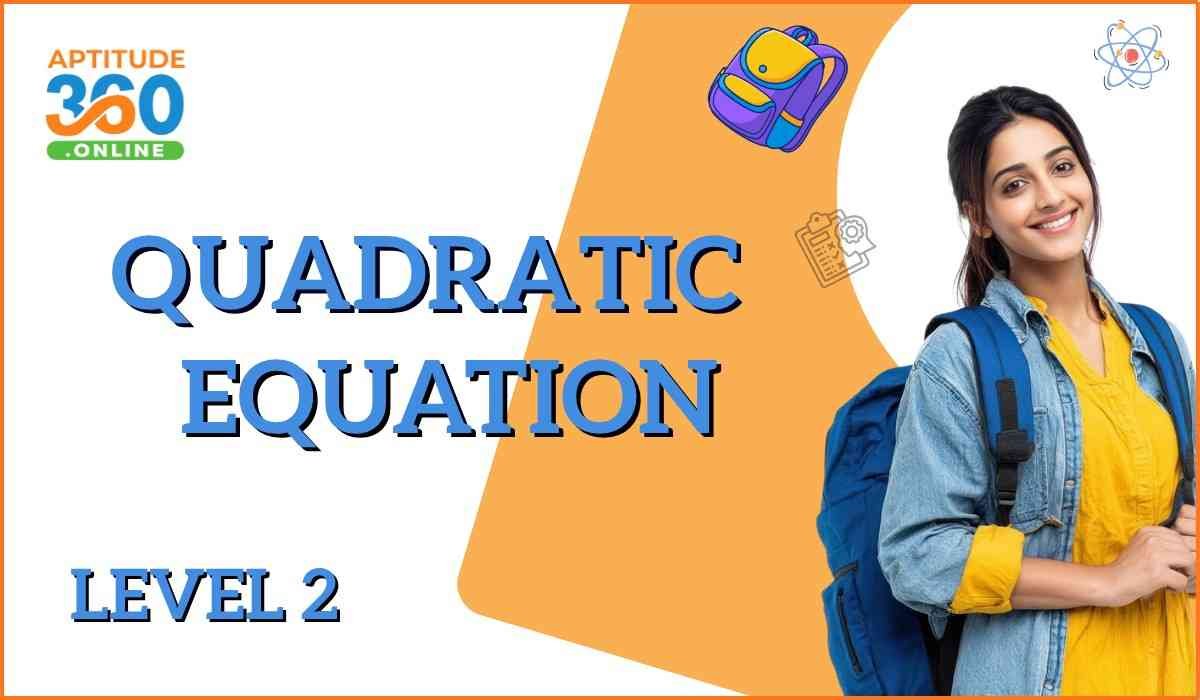 ALGEBRA : Quadratic Equation LEVEL-2
