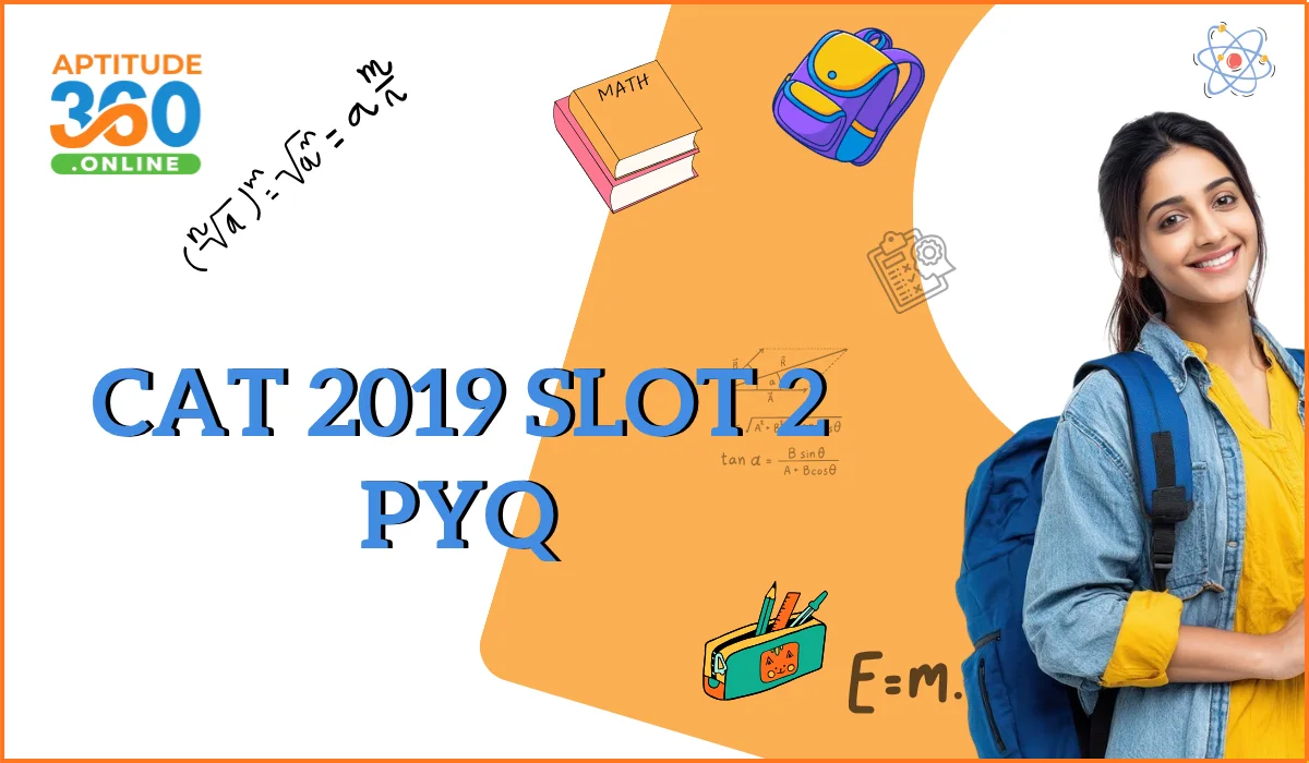 CAT 2019 Slot 2 Previous Year Questions with Detailed Solutions