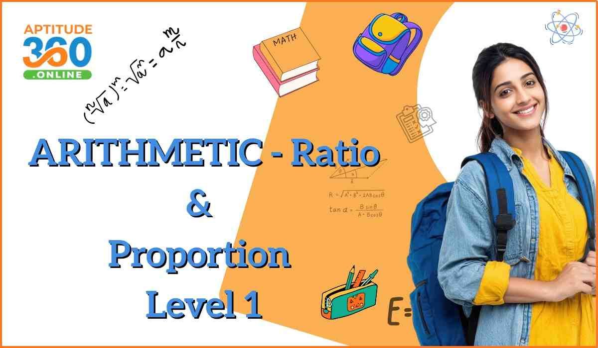 ARITHMETIC : Ratio & Proportion Level-1