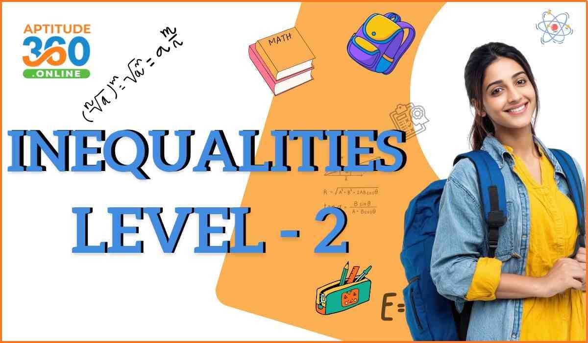 ALGEBRA : Inequalities level-2