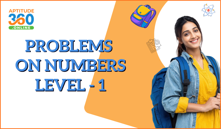 PROBLEMS ON NUMBERS(LEVEL - 1)